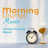 Morning Lounge Music - Sunday Morning Moods