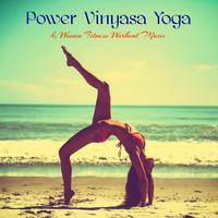 Power Vinyasa Yoga & Women Fitness Workout Music – Lounge & Ambient Chill Out 4 Power Yoga, Vinyasa, Pilates & Cardio Personal Training