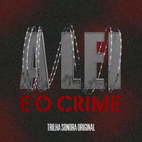 A Lei E O Crime - Trilha Sonora Instrumental