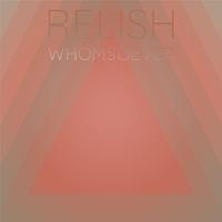 Relish Whomsoever