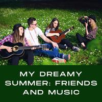 My Dreamy Summer: Friends and Music