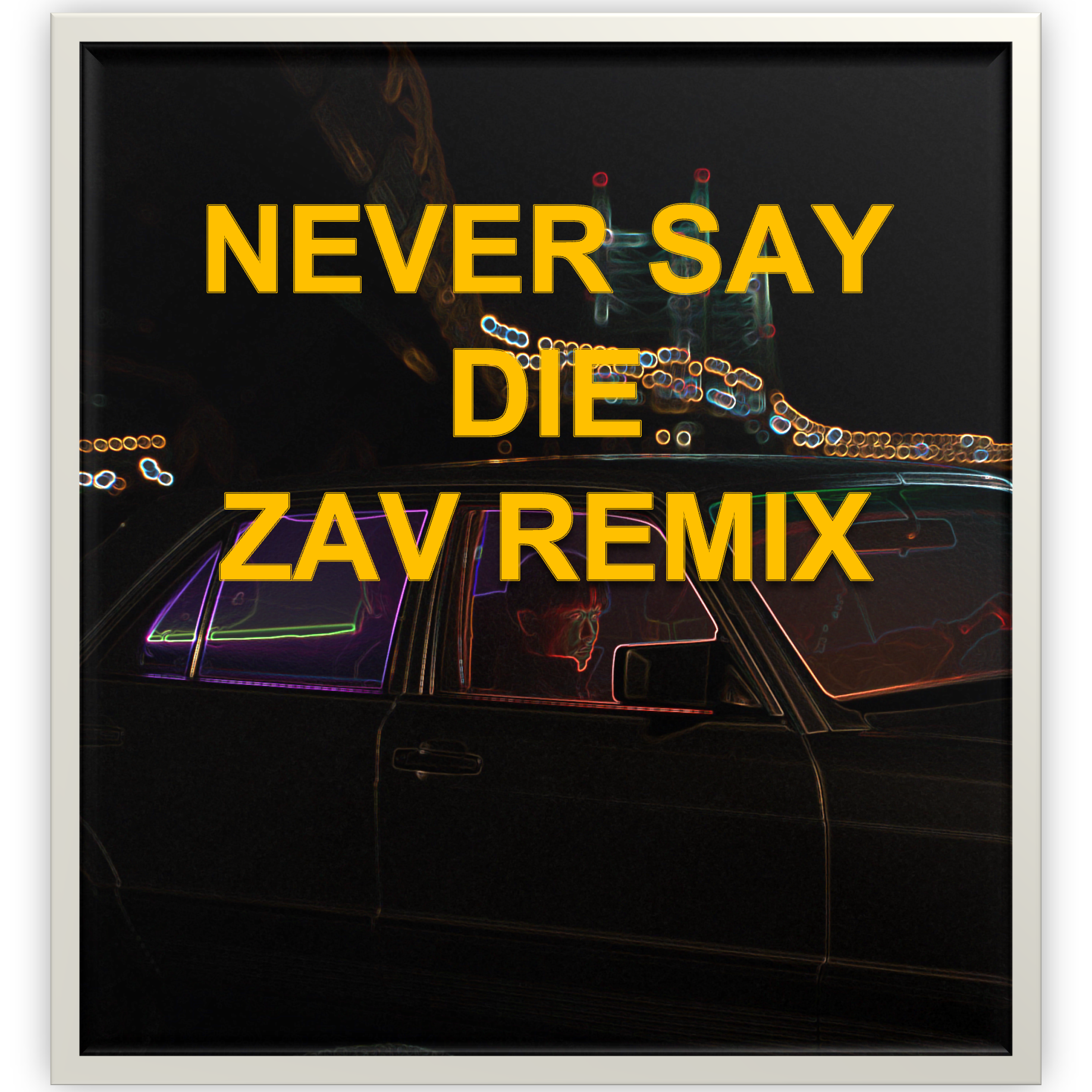 Never Say Die （Zav Remix ）