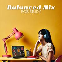 Balanced Mix for Study: Stay on Task, Deep Concentration, Chill Out for Creative Thinking