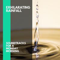 Exhilarating Rainfall - Soundtracks for a Monday Morning