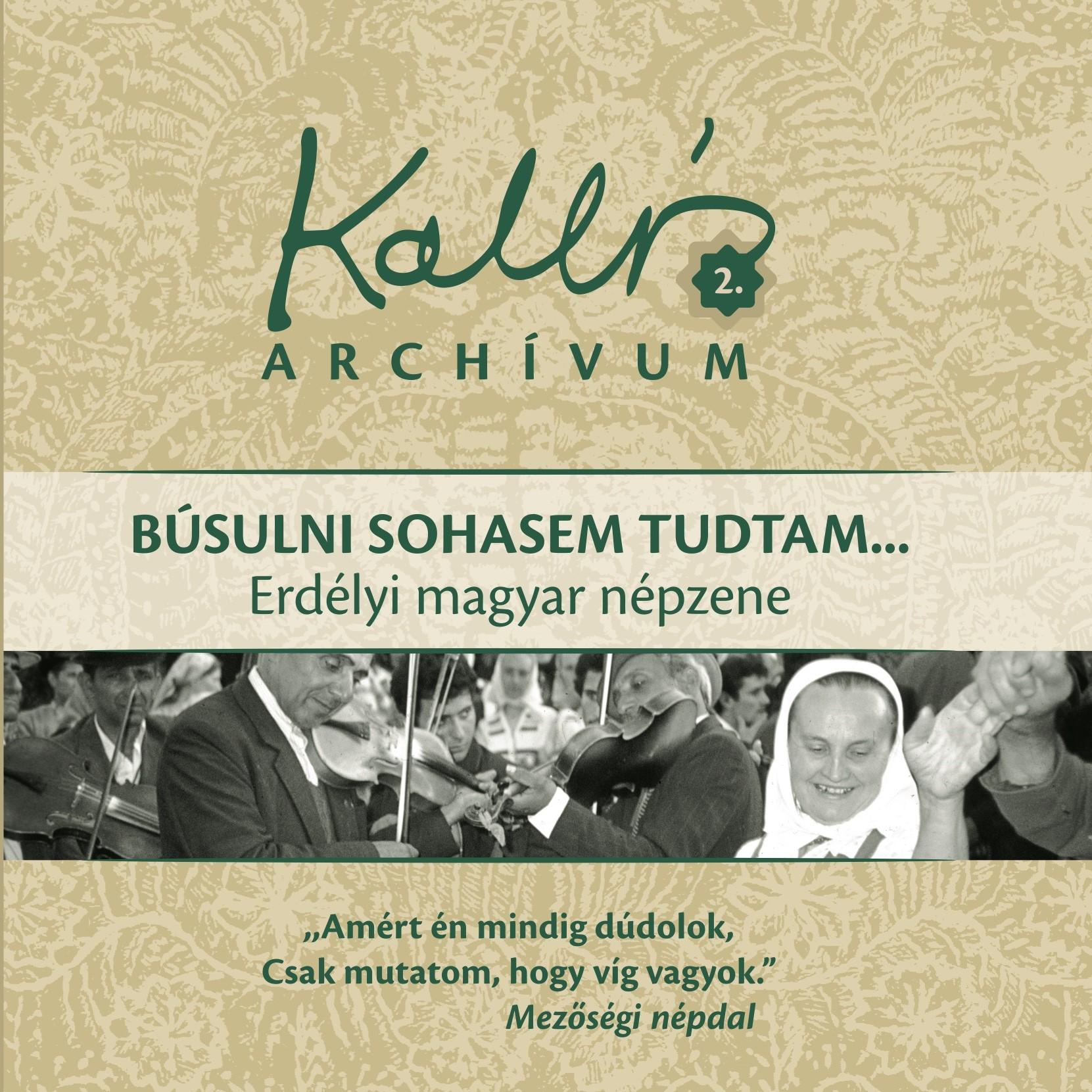 Keserves, hajnali és szapora (Kalotaszeg) (Búsulni sohasem tudtam / Én vagyok a falu rossza / Erdélyország az én hazám / Édesanyám rózsafája / Tarka paszuly / Járd ki lábam)