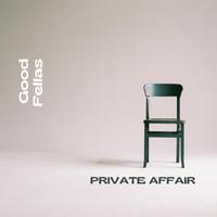 Private Affair (feat. Good Fellas)