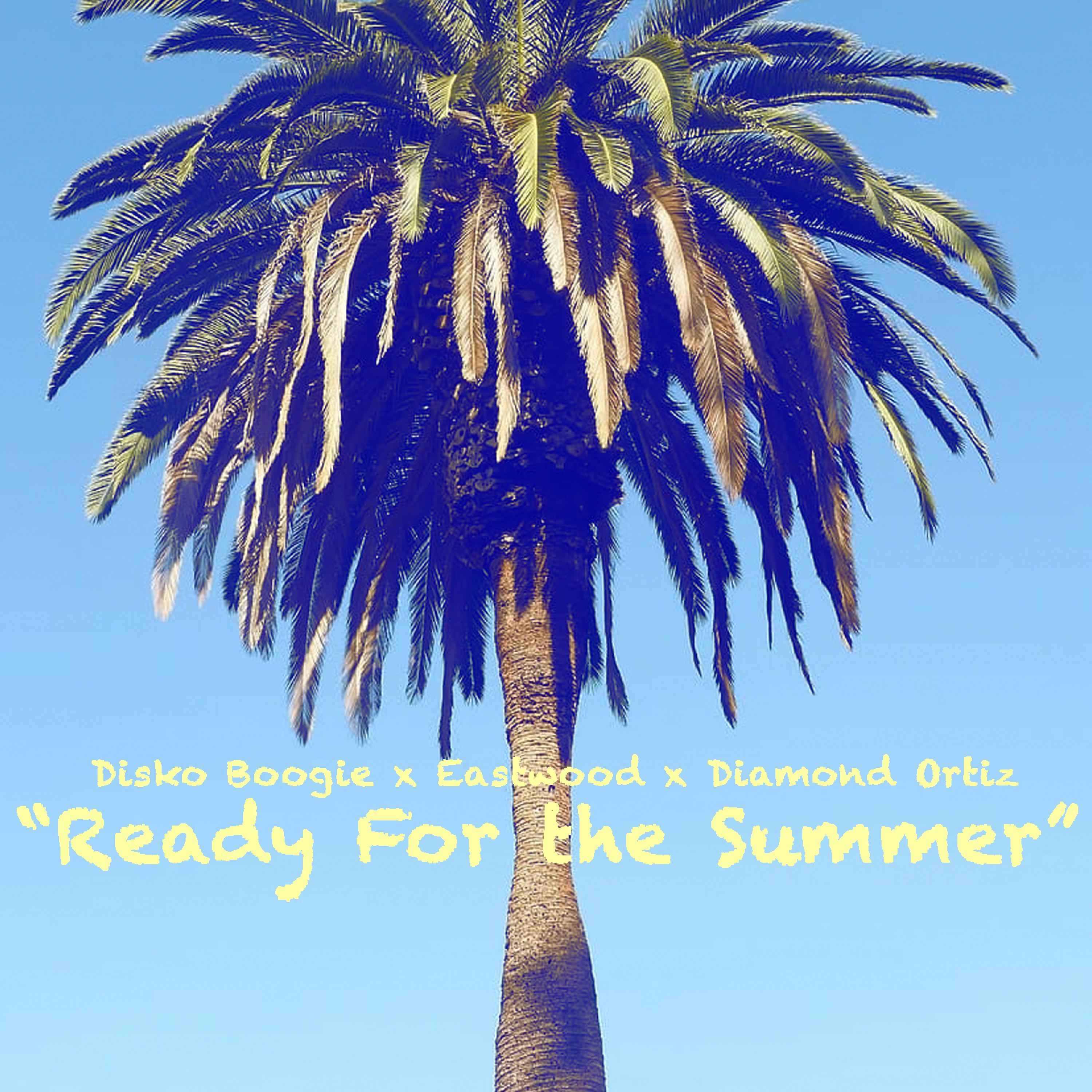 Ready for the Summer (feat. Diamond Ortiz & Eastwood)
