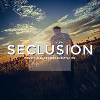 Seclusion(Industrial Hardcore＆Dubstyle Mix)