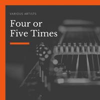 Four or Five Times