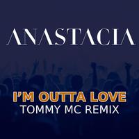 I'm Outta Love (Tommy Mc Extended Remix)