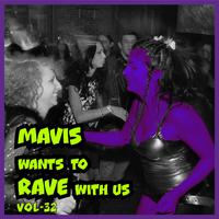 MAVIS Wants To RAVE With Us ! Vol. 32