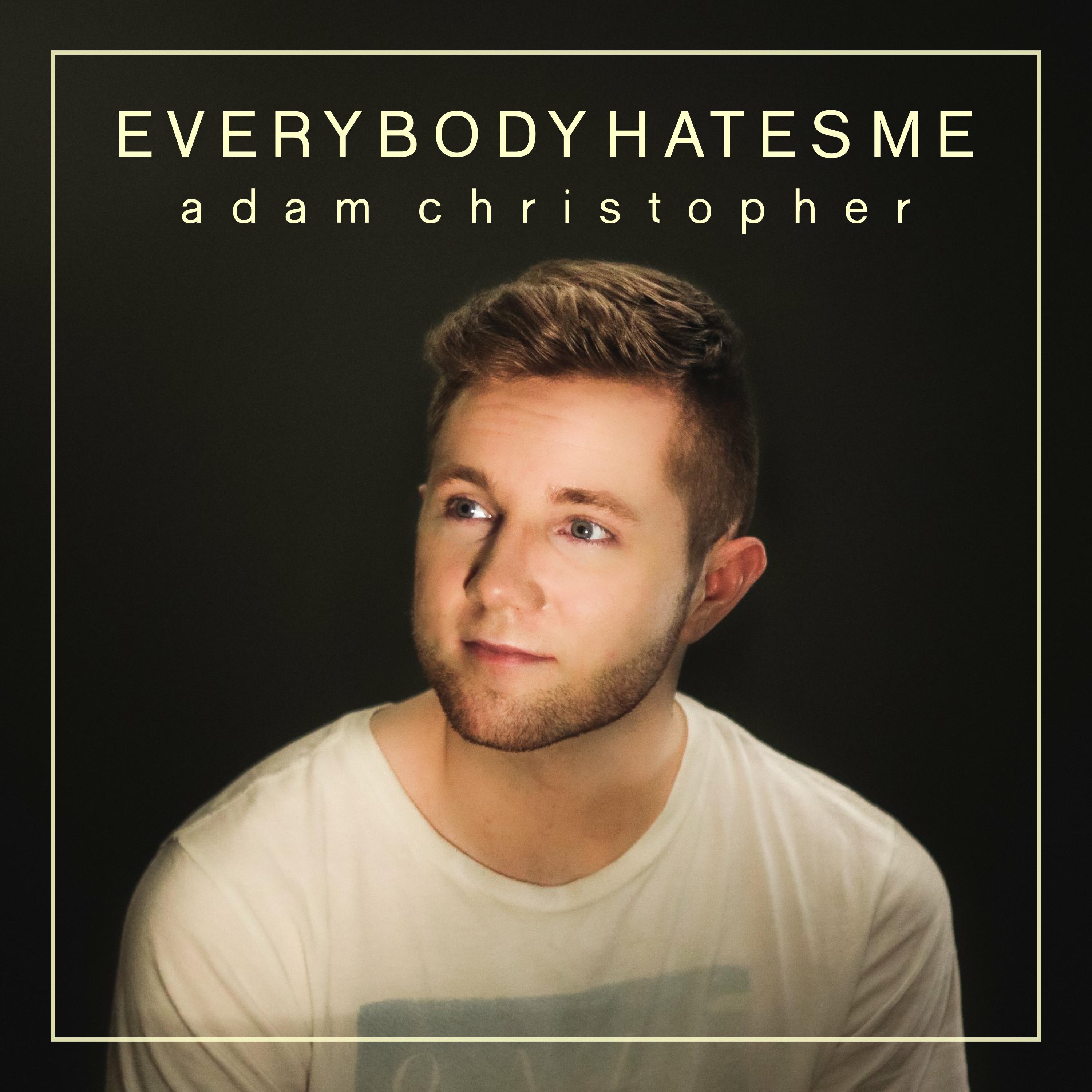 everybody hates me (acoustic) - adam christopher - 单曲 - 网易云