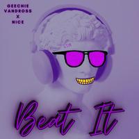 GeechieVandross - Beat It (feat. Nice)