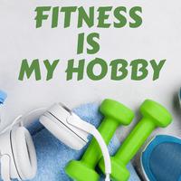 Fitness Is My Hobby