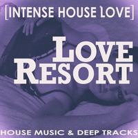 Love Resort [Intense House Love]