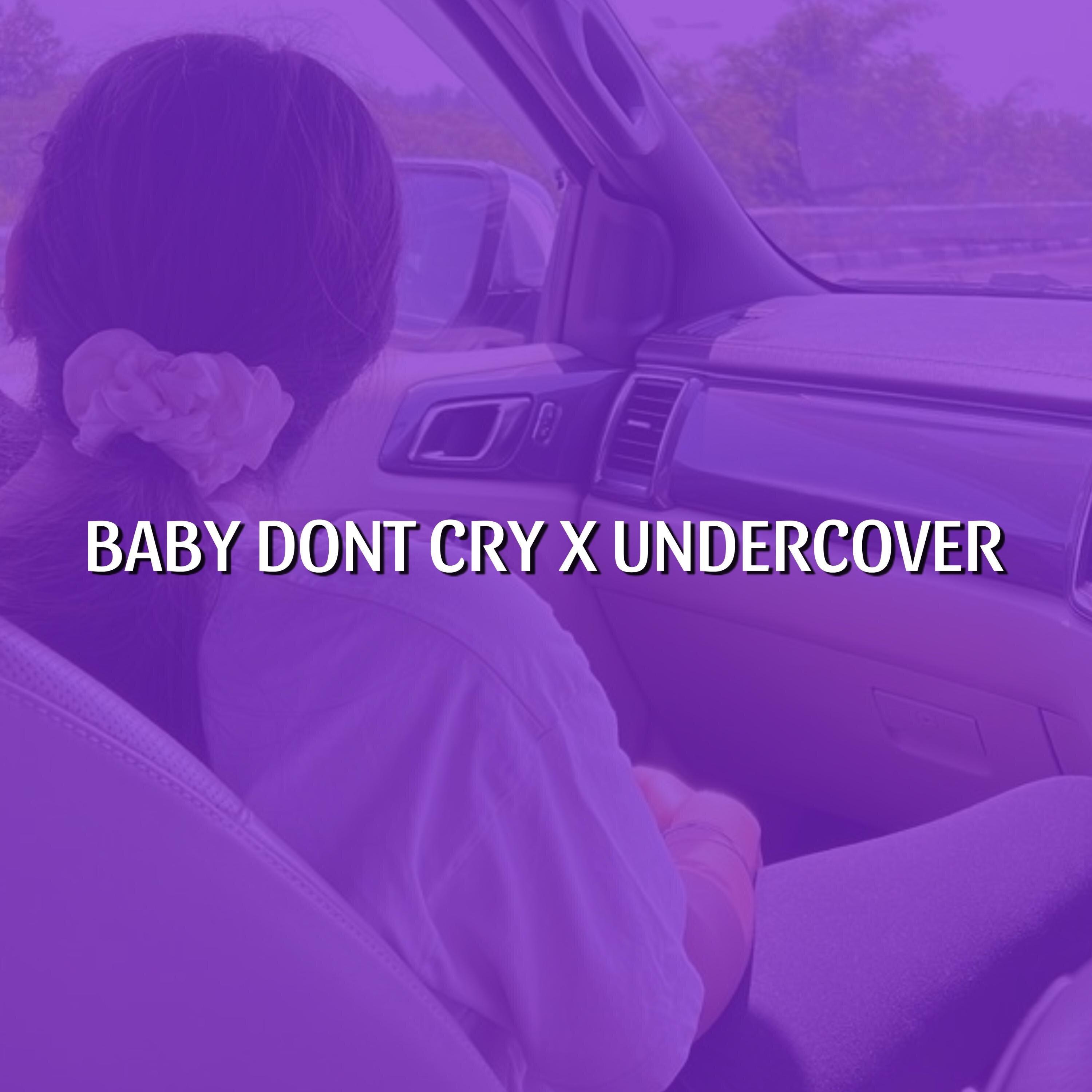 Baby Dont Cry X Undercover