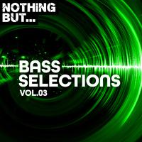 Nothing But... Bass Selections, Vol. 03