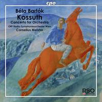 BARTOK, B.: Kossuth / Concerto for Orchestra / Romanian Folk Dances (Vienna Radio Symphony, Meister)