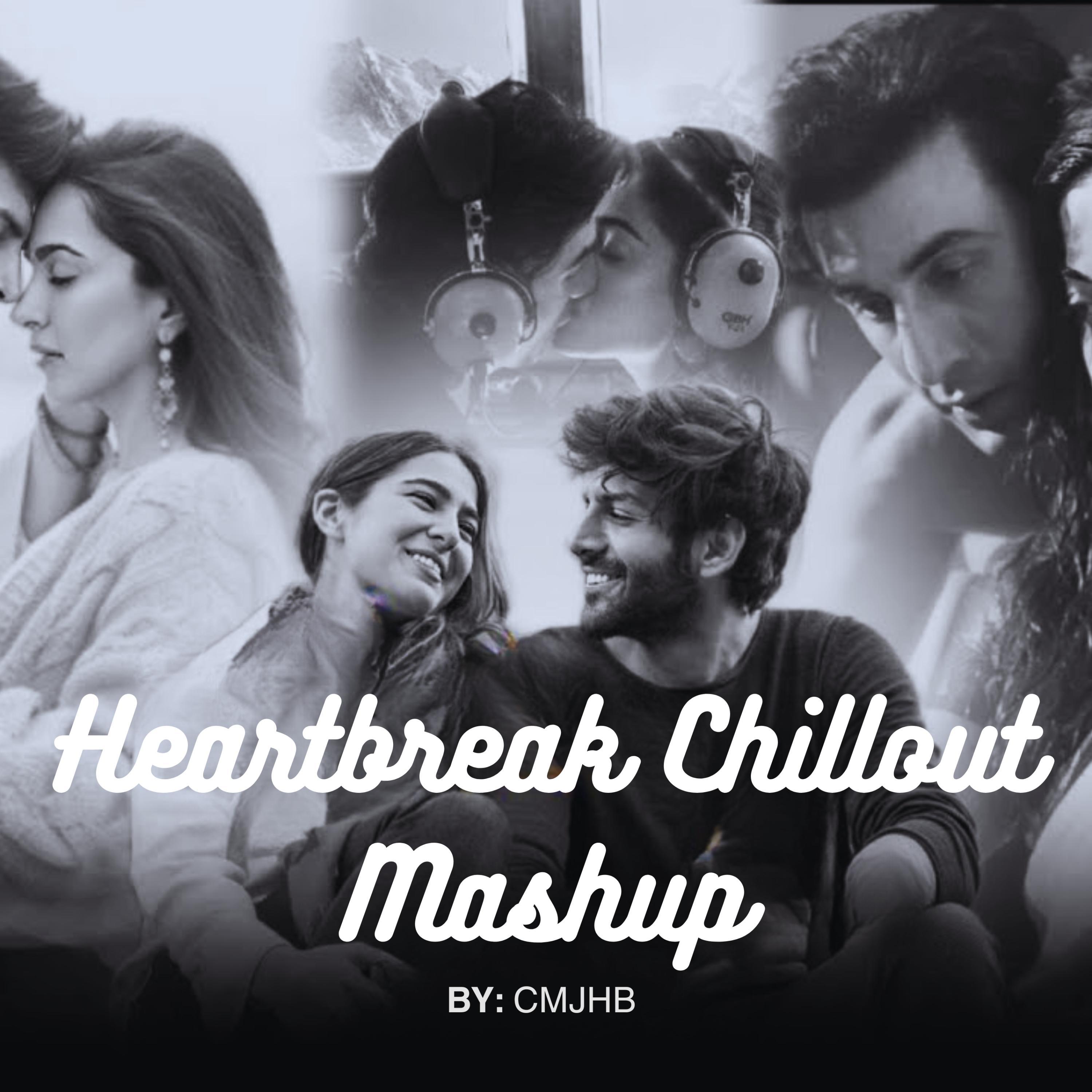 Heartbreak Chillout Mashup