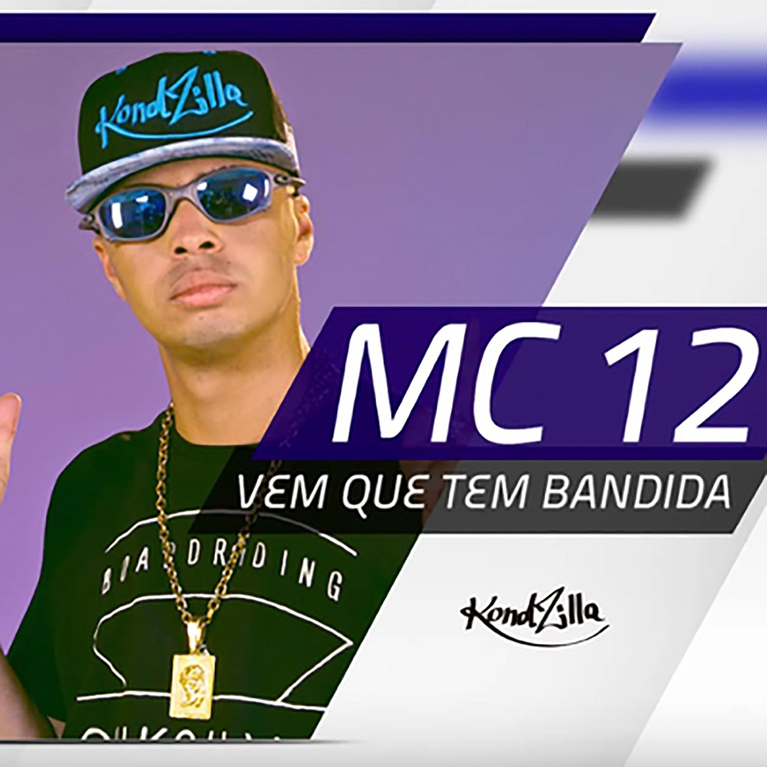 Vem Que Tem Bandida.MC 12.(Vem Que Tem Bandida)下 载.(Vem Que Tem Bandida)歌 词...