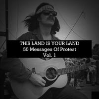 This Land Is Your Land, 50 Messages of Protest Vol. 1