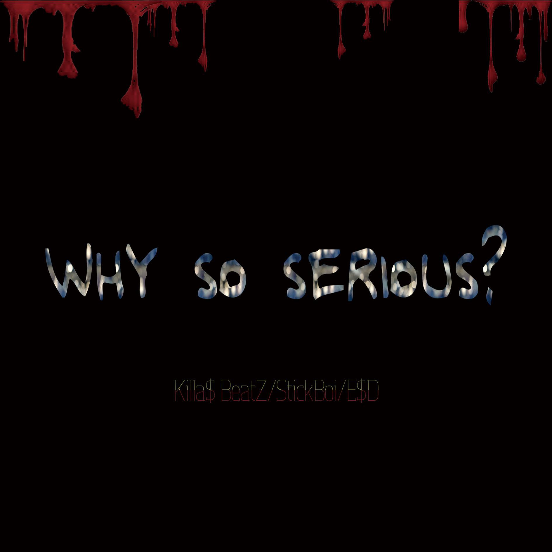 why so serious?