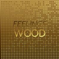 Feelings Wood