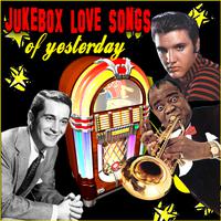 Jukebox Love Songs of Yesterday