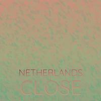 Netherlands Close