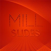 Mill Slides