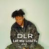 DLR - Let Me Lobi Yo