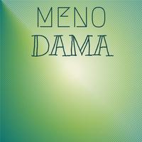 Meno Dama