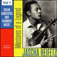 Milestones of a Legend: Jascha Heifetz, Vol. 1