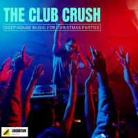 The Club Crush: Deep House Music for Christmas Parties