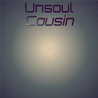 Unsoul Cousin