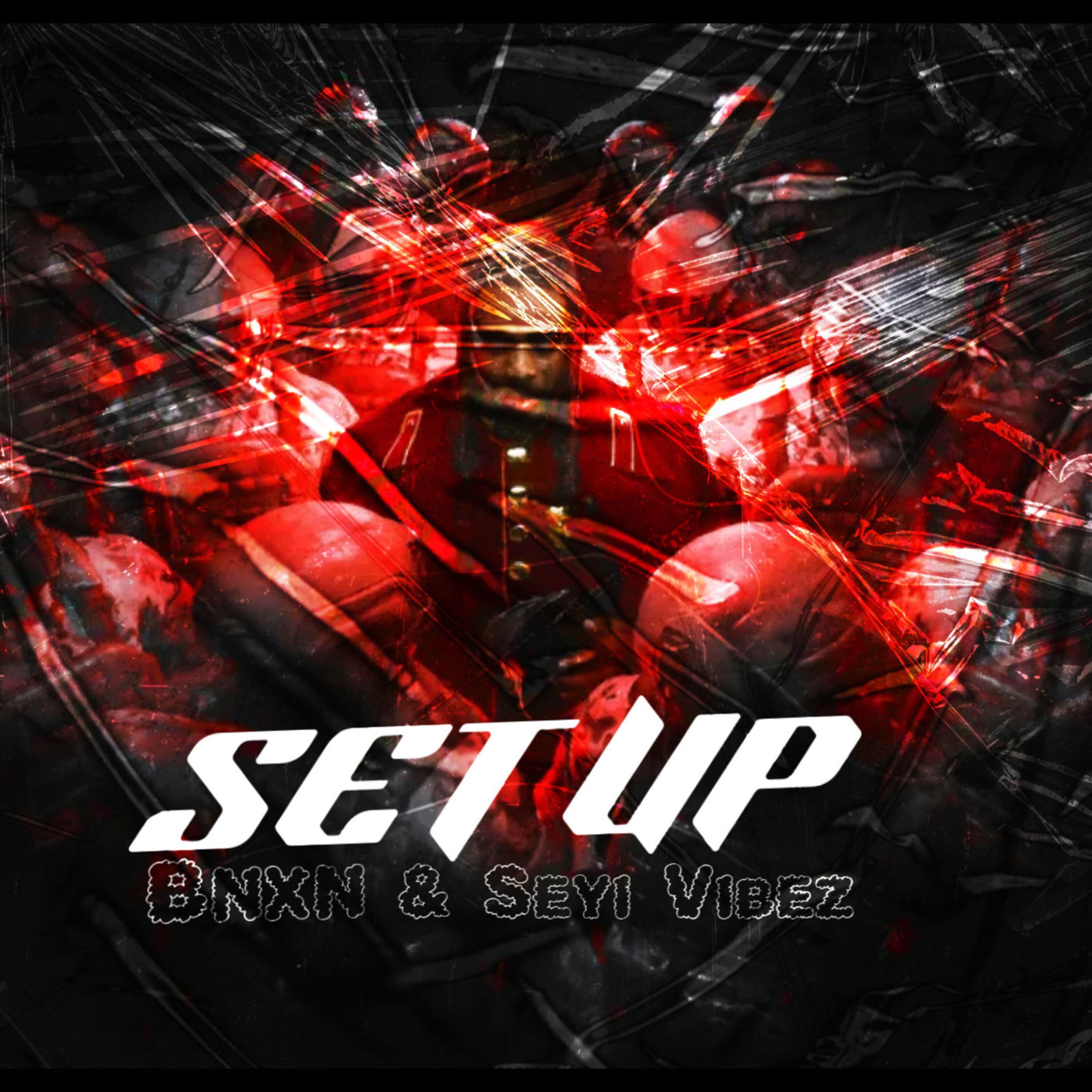 Set up Bnxn & Seyi Vibez