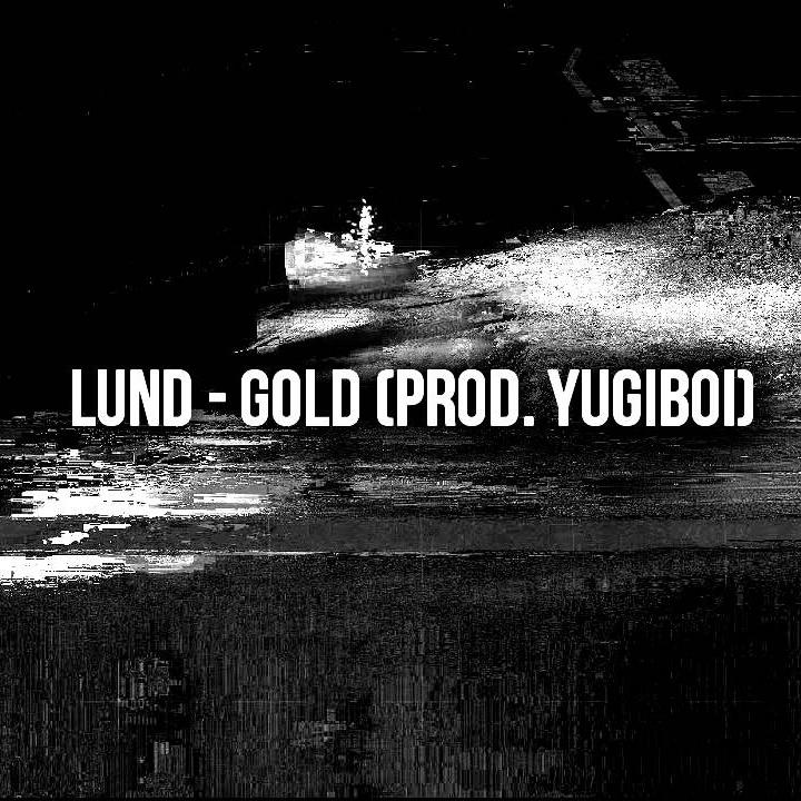 Gold [Prod. Yugiboi]_Lund_Gold [Prod. Yugiboi] | 在线播放_Gold [Prod. Yugiboi]歌词_Gold [Prod. Yugiboi]下载 | 网易云音乐