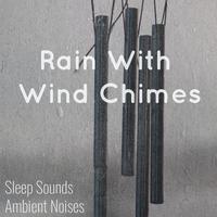 Rain With Wind Chimes