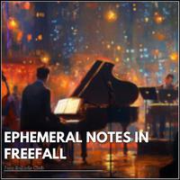 Ephemeral Notes in Freefall