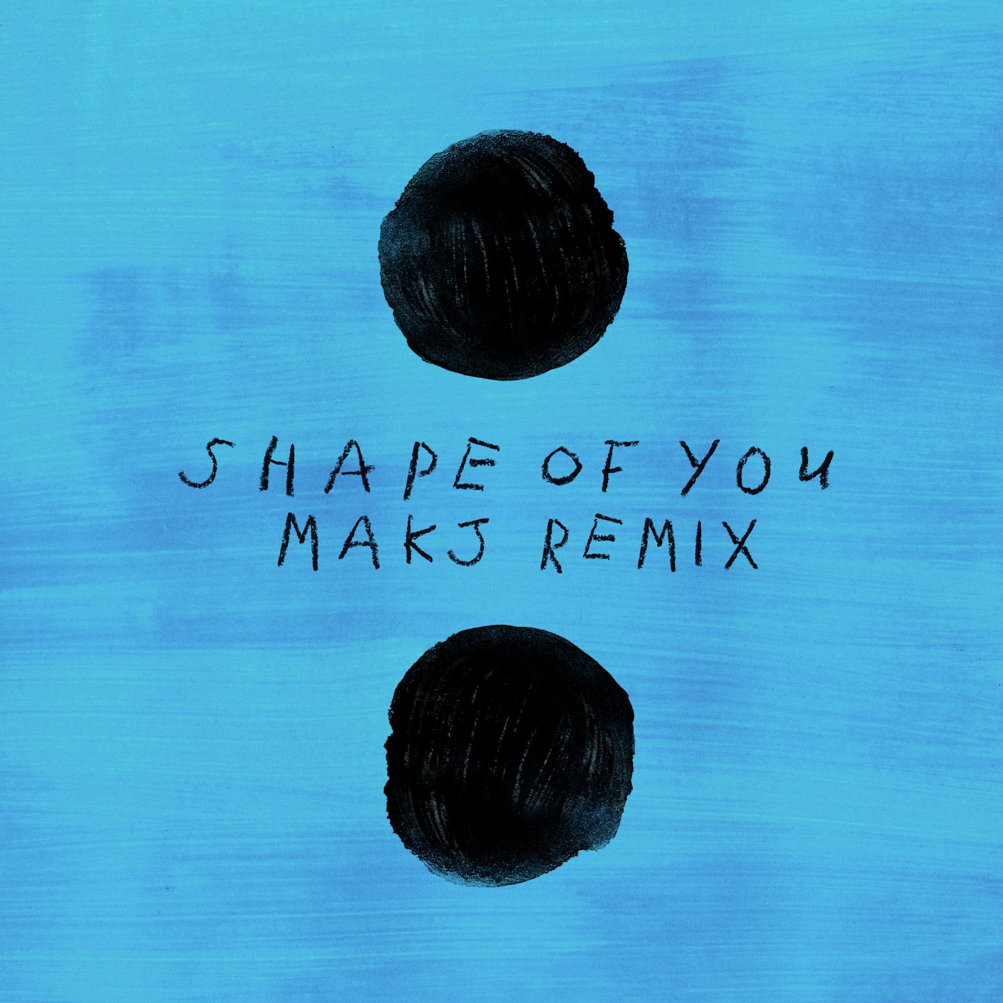 Shape Of You (MAKJ Remix)