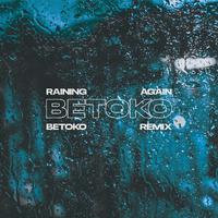 Raining Again (Betoko Remix)