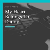 My Heart Belongs To Daddy