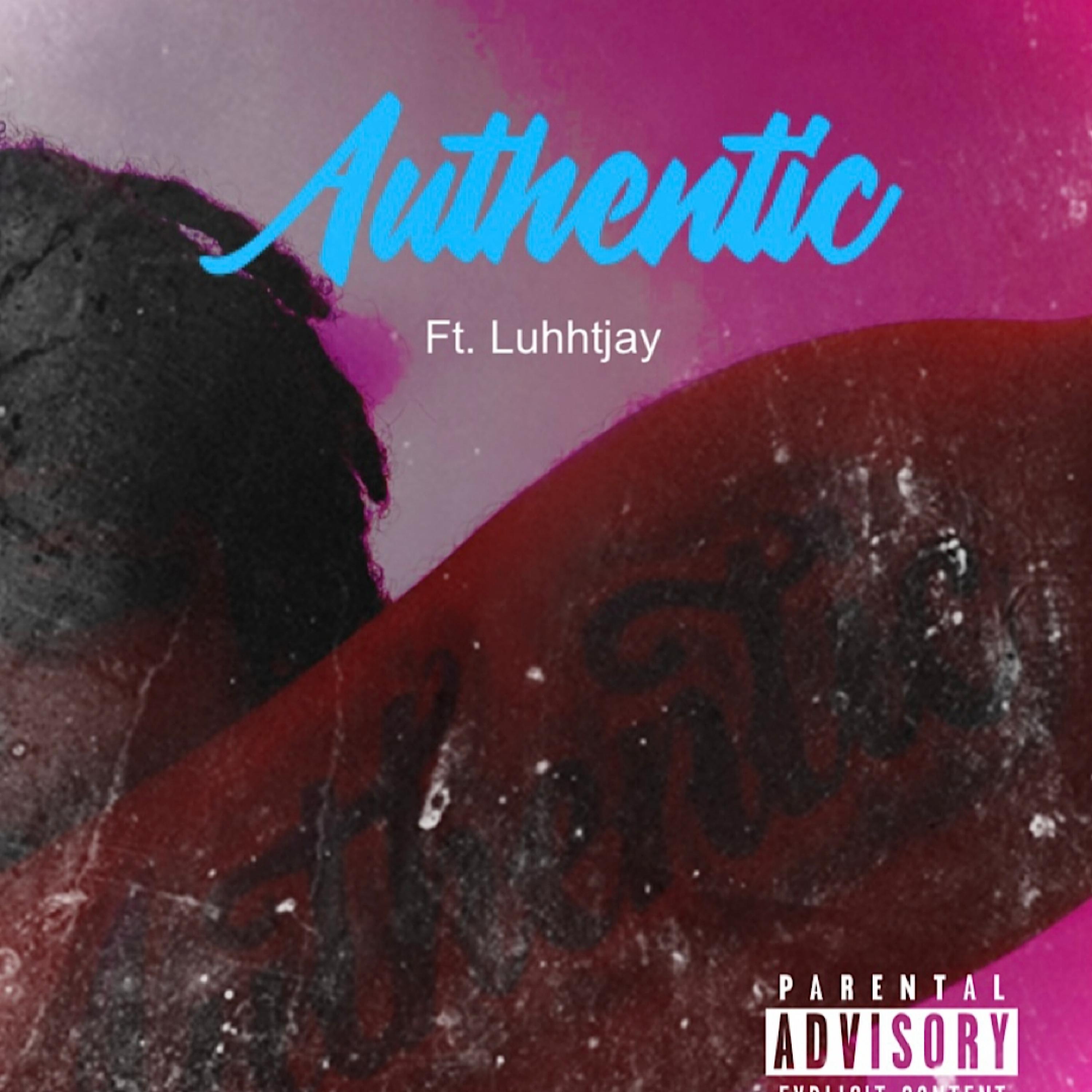 authentic (feat. luhhtjay)