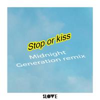 Stop or Kiss (feat. Sourya) [Midnight Generation Remix]