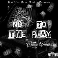 No Time To Play (feat. Chino Vinci)