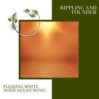 Rippling and Thunder - Pleasing White Noise Ocean Music