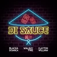 Di Sauce (feat. Walshy Fire & Clayton William)