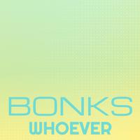 Bonks Whoever