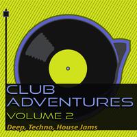 Club Adventures, Vol. 2 - Deep, Techno, House Jams