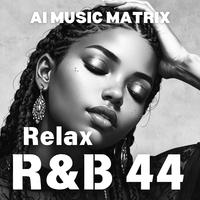 Relax R&B 44